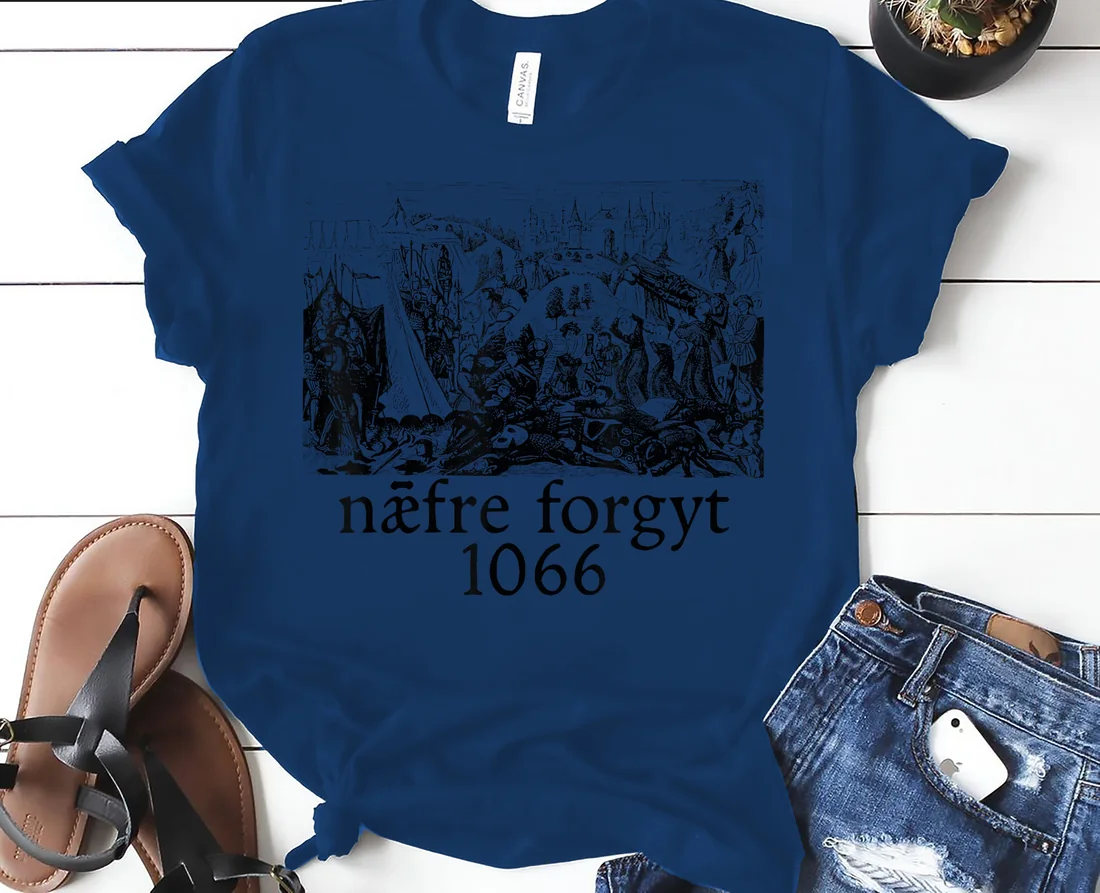 1066 Nære Forgyt Naefre Forgyt Never Forget Viking England T-Shirt